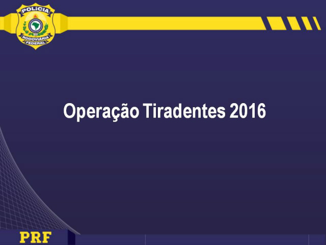 A PRF iniciou a Operação Tiradentes às 00h00 de quarta-feira (20) e terminará no domingo (24) às 00h00.  (Foto: PRF)
