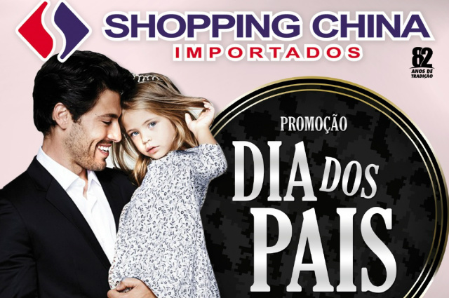 Shopping China, inicia promoção especial “Dia dos Pais”