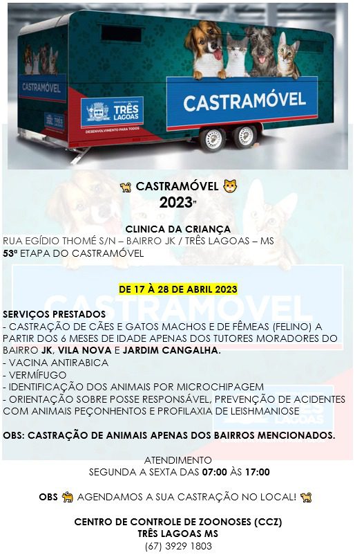 Em Três Lagoas, Castramóvel atenderá moradores do JK, Vila Nova e Jardim Cangalha dos dias 17 a 28 de abril Em Três Lagoas, Castramóvel atenderá moradores do JK, Vila Nova e Jardim Cangalha dos dias 17 a 28 de abril
