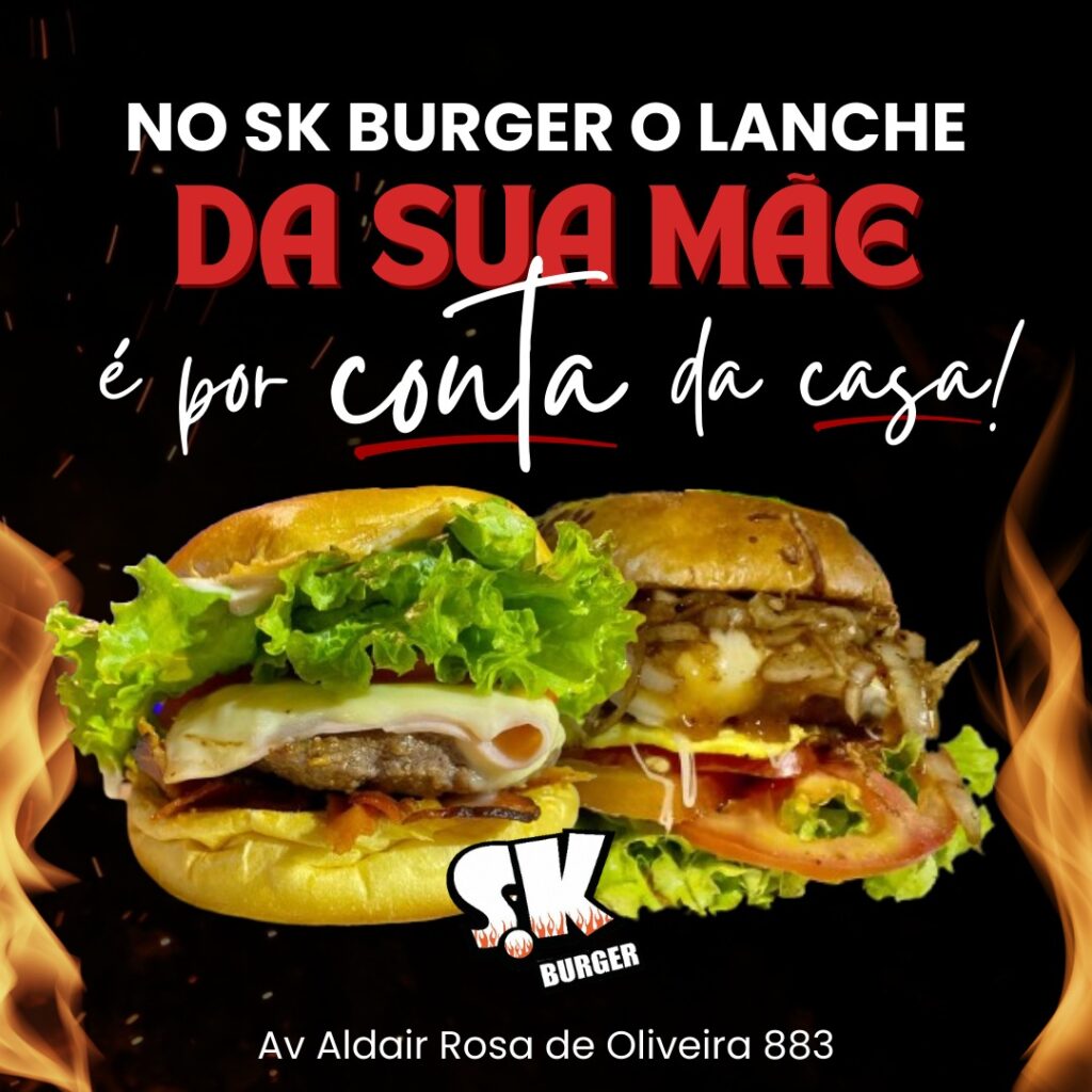 DIA DAS MÃES: No SK Burguer o lanche da sua mãe sai de graça; aproveite a promoção