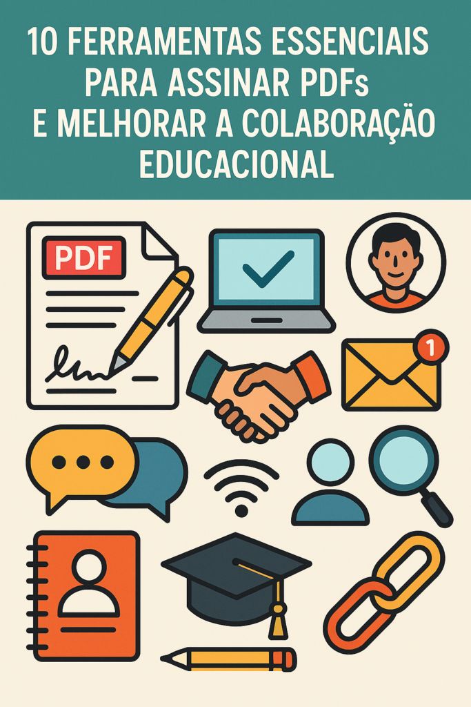 10 Ferramentas Essenciais para Assinar PDFs e Melhorar a Colaboração Educacional