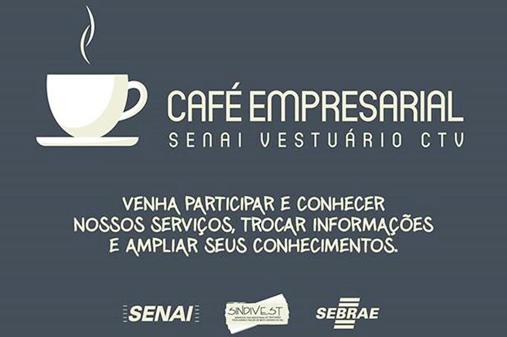 Senai, Sindivest e Sebrae promovem 1º Café Empresarial com a indústria do vestuário Senai, Sindivest e Sebrae promovem 1º Café Empresarial com a indústria do vestuário. (Arquivo/Assessoria)