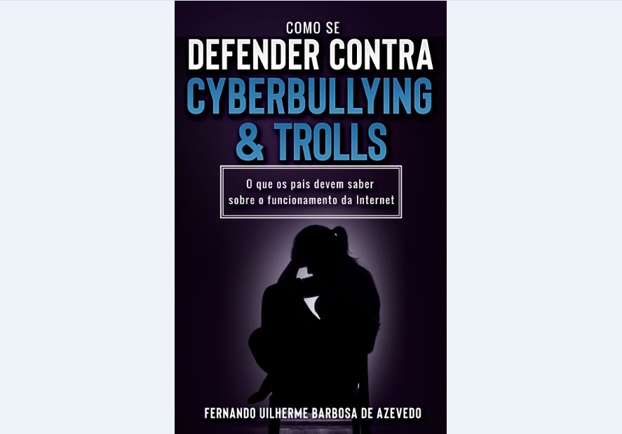 Especialista lança livro para pais ajudarem os filhos a se proteger de cyberbullying e trolls Especialista lança livro para pais ajudarem os filhos a se proteger de cyberbullying e trolls