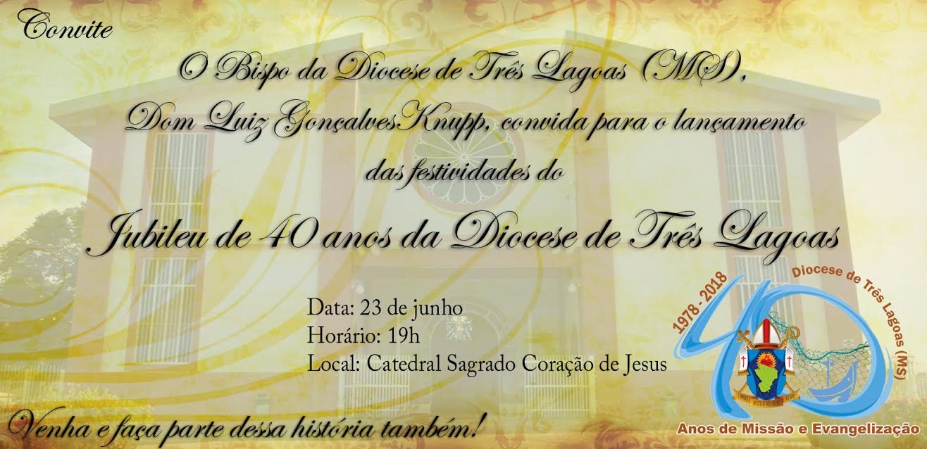 Diocese de Três Lagoas lança calendário de eventos para celebrar o Jubileu de 40 anos de Missão e Evangelização Diocese de Três Lagoas lança calendário de eventos para celebrar o Jubileu de 40 anos de Missão e Evangelização